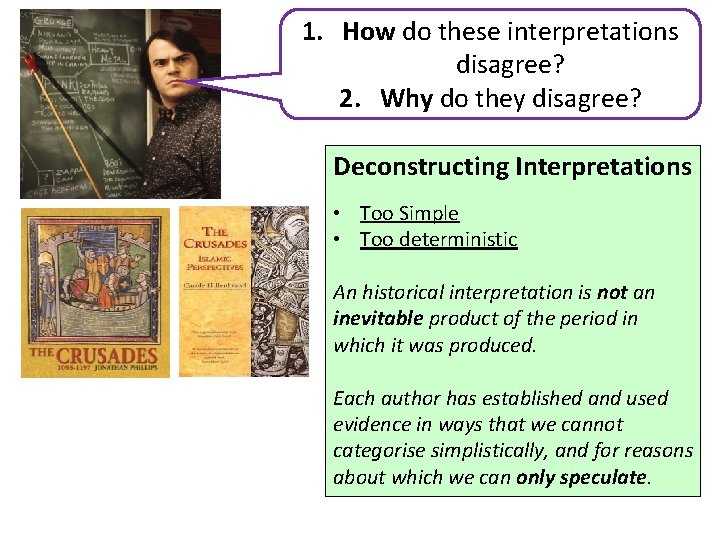 1. How do these interpretations disagree? 2. Why do they disagree? Deconstructing Interpretations •