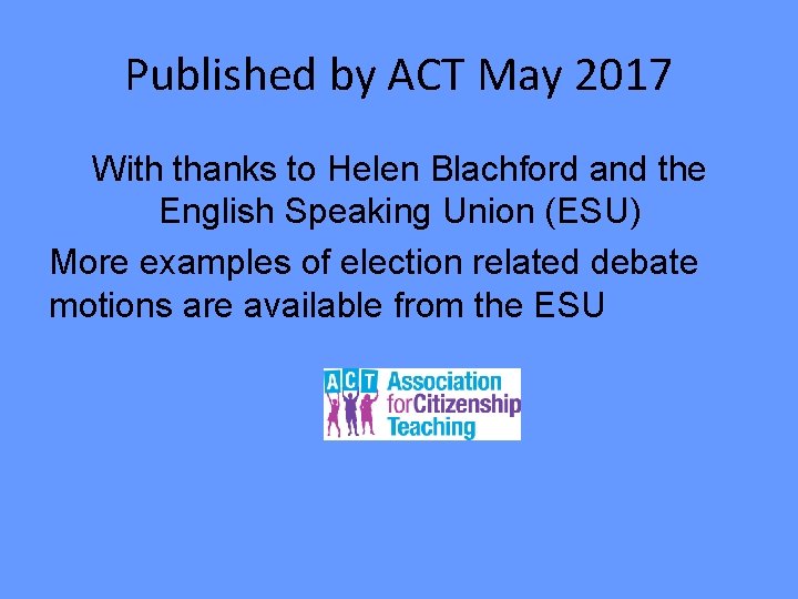 Published by ACT May 2017 With thanks to Helen Blachford and the English Speaking