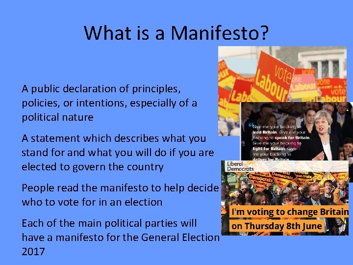 What is a Manifesto? A public declaration of principles, policies, or intentions, especially of