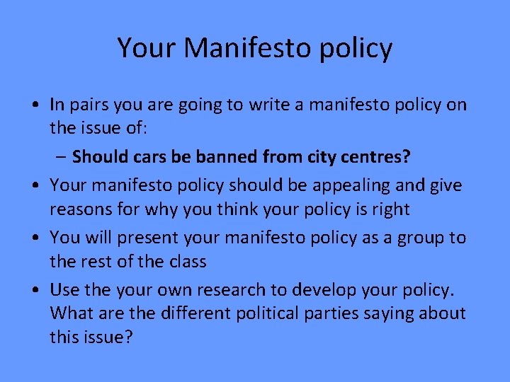 Your Manifesto policy • In pairs you are going to write a manifesto policy