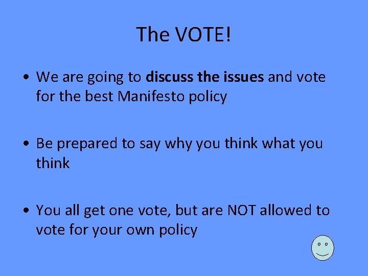 The VOTE! • We are going to discuss the issues and vote for the