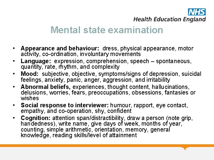 Mental state examination • Appearance and behaviour: dress, physical appearance, motor activity, co-ordination, involuntary