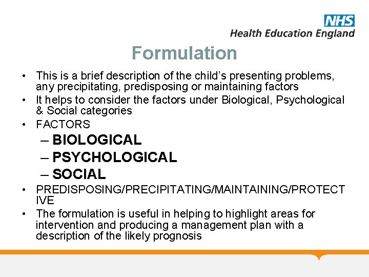 Formulation • This is a brief description of the child’s presenting problems, any precipitating,