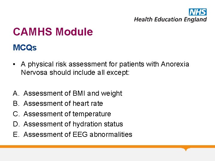 CAMHS Module MCQs • A physical risk assessment for patients with Anorexia Nervosa should