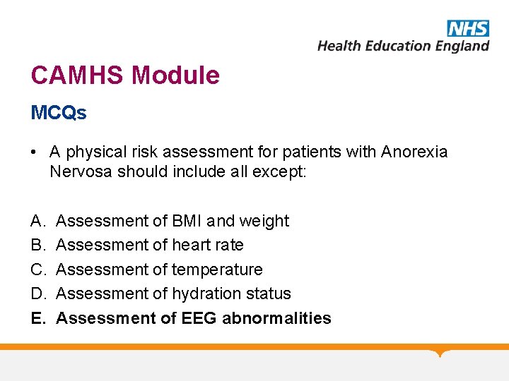 CAMHS Module MCQs • A physical risk assessment for patients with Anorexia Nervosa should