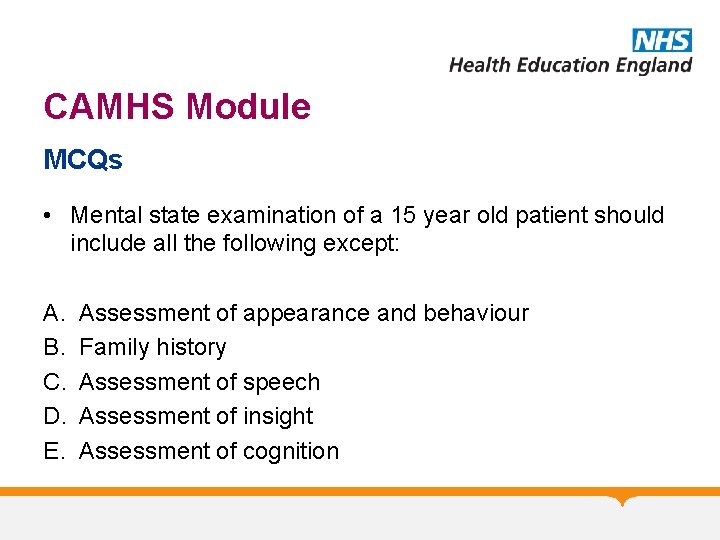 CAMHS Module MCQs • Mental state examination of a 15 year old patient should