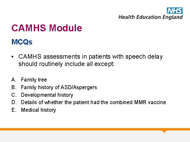 CAMHS Module MCQs • CAMHS assessments in patients with speech delay should routinely include