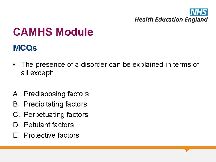 CAMHS Module MCQs • The presence of a disorder can be explained in terms