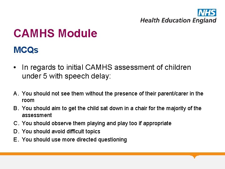 CAMHS Module MCQs • In regards to initial CAMHS assessment of children under 5