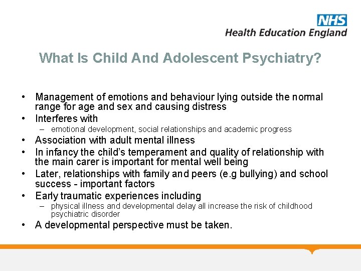 What Is Child And Adolescent Psychiatry? • Management of emotions and behaviour lying outside