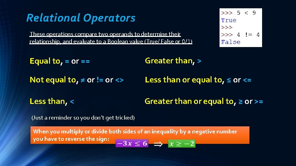 Relational Operators These operations compare two operands to determine their relationship, and evaluate to