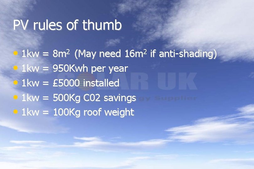 PV rules of thumb • 1 kw = 8 m 2 (May need 16