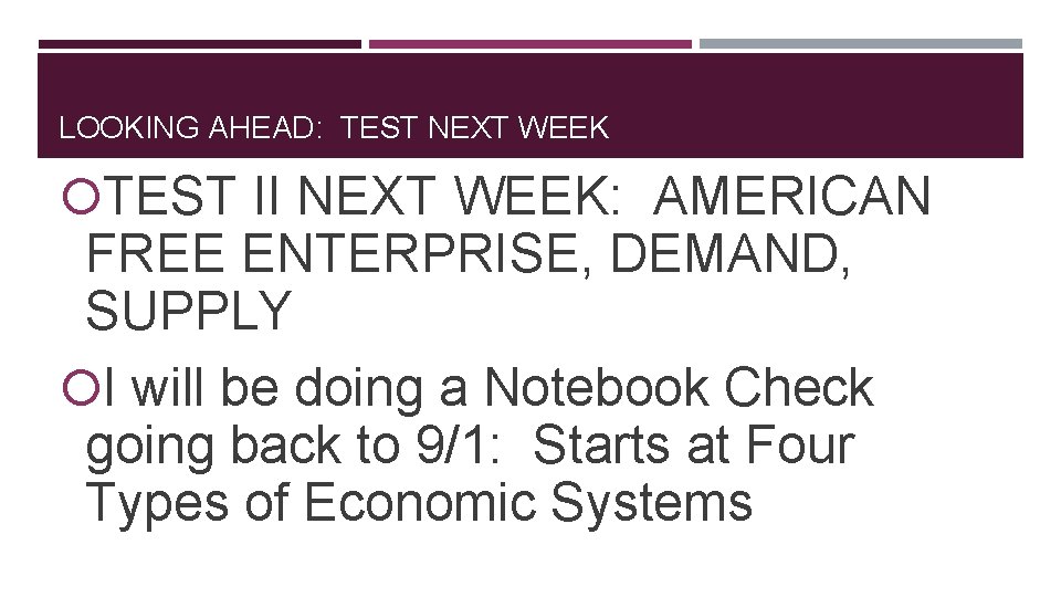 LOOKING AHEAD: TEST NEXT WEEK TEST II NEXT WEEK: AMERICAN FREE ENTERPRISE, DEMAND, SUPPLY