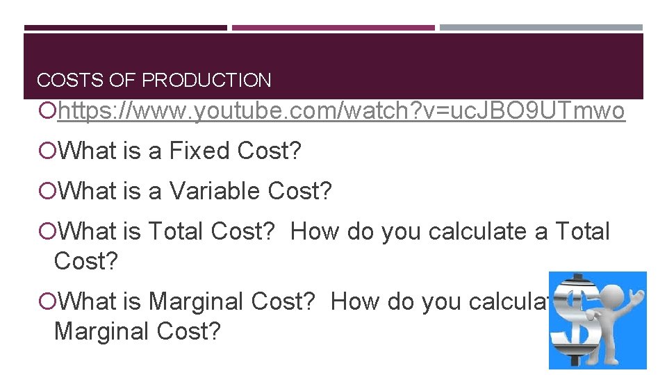 COSTS OF PRODUCTION https: //www. youtube. com/watch? v=uc. JBO 9 UTmwo What is a