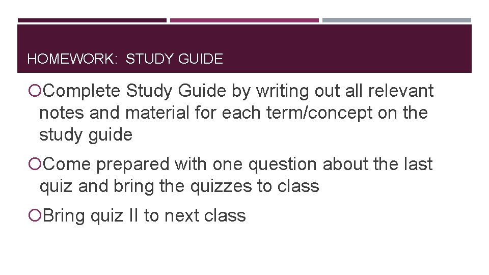 HOMEWORK: STUDY GUIDE Complete Study Guide by writing out all relevant notes and material
