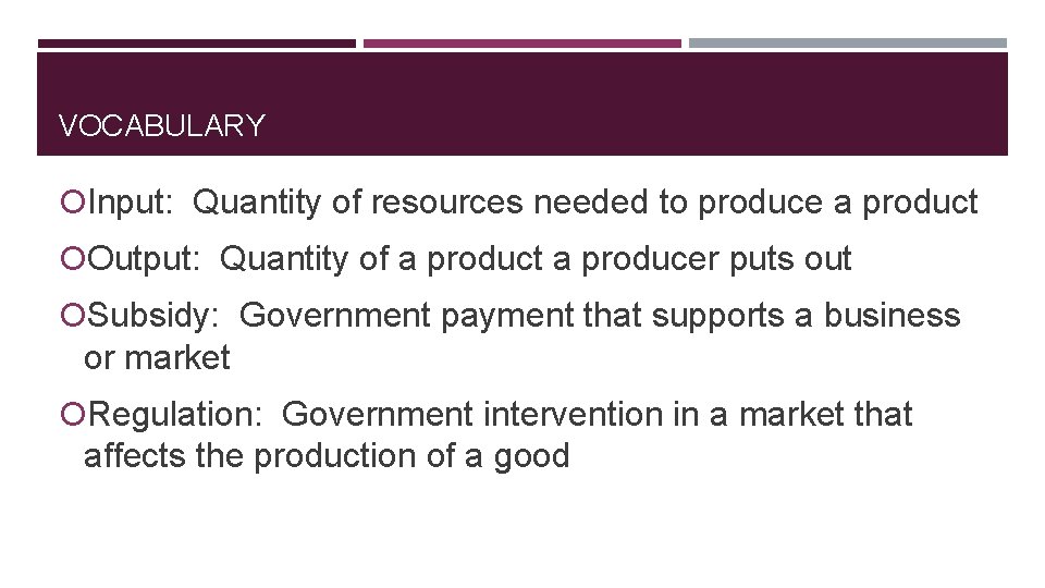 VOCABULARY Input: Quantity of resources needed to produce a product Output: Quantity of a