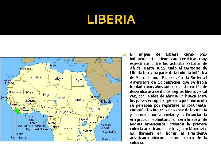 LIBERIA � El origen de Liberia como país independiente, tiene características muy específicas entre