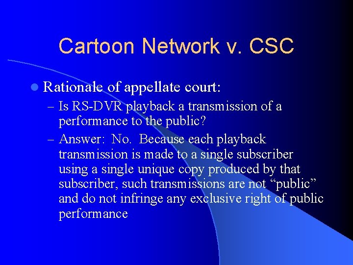 Cartoon Network v. CSC l Rationale of appellate court: – Is RS-DVR playback a