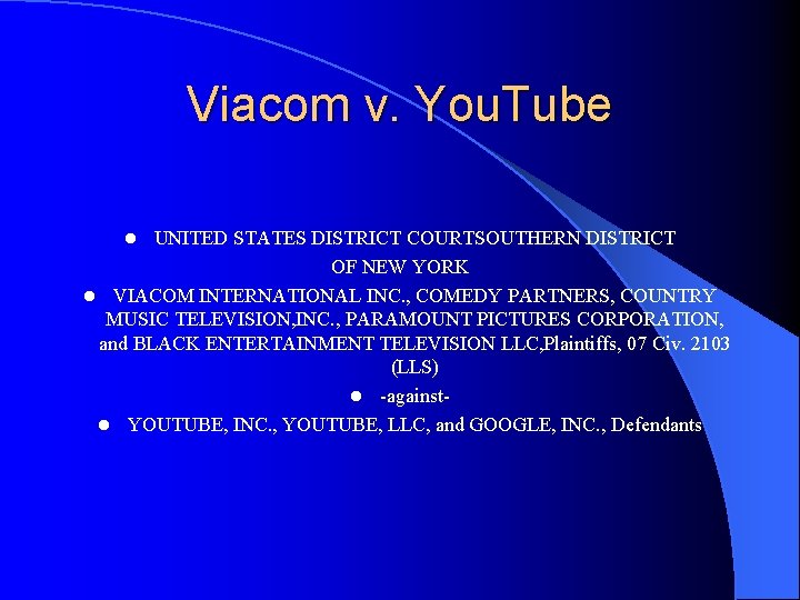 Viacom v. You. Tube UNITED STATES DISTRICT COURTSOUTHERN DISTRICT OF NEW YORK l VIACOM