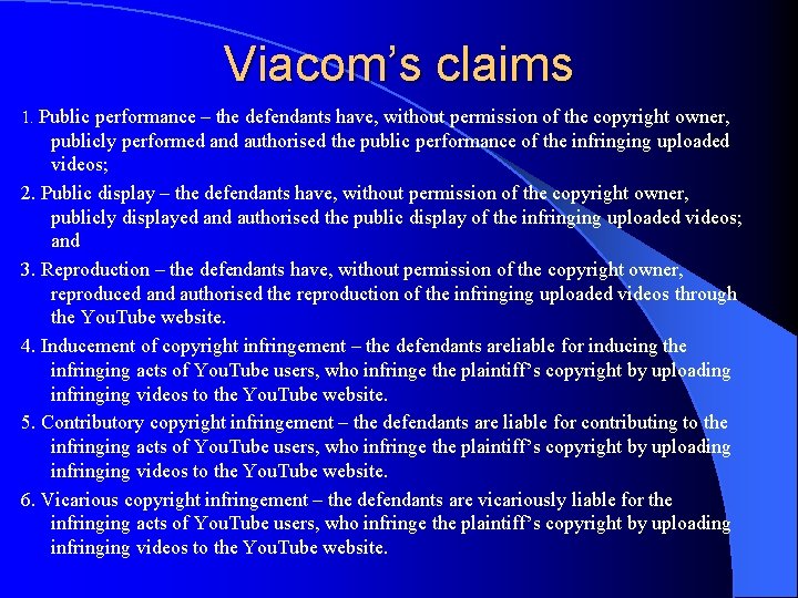 Viacom’s claims 1. Public performance – the defendants have, without permission of the copyright