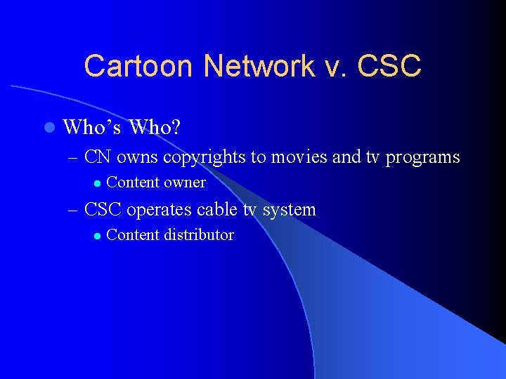 Cartoon Network v. CSC l Who’s Who? – CN owns copyrights to movies and