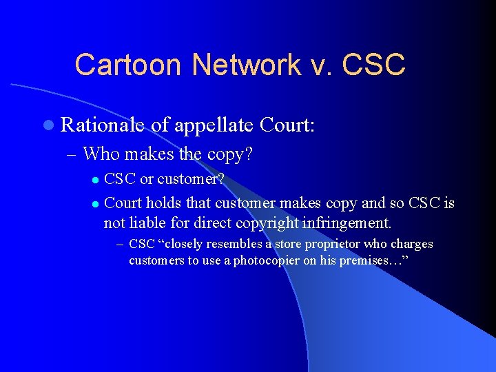 Cartoon Network v. CSC l Rationale of appellate Court: – Who makes the copy?