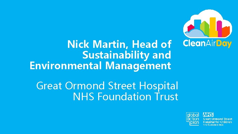 Nick Martin, Head of Sustainability and Environmental Management Great Ormond Street Hospital NHS Foundation