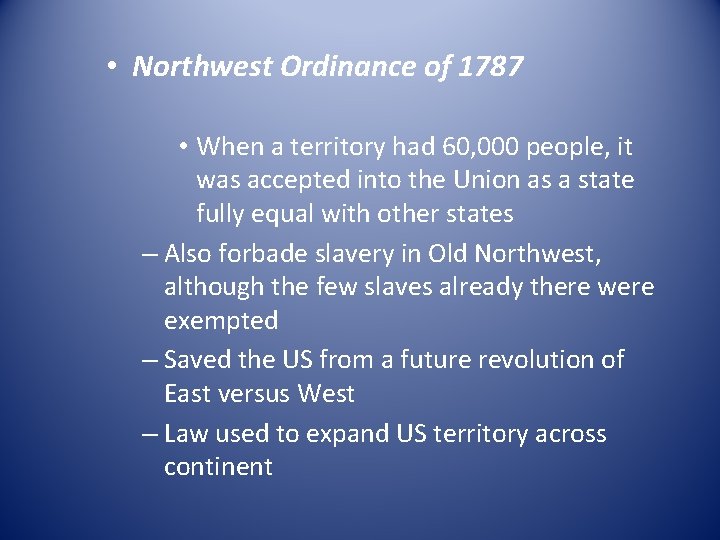  • Northwest Ordinance of 1787 • When a territory had 60, 000 people,