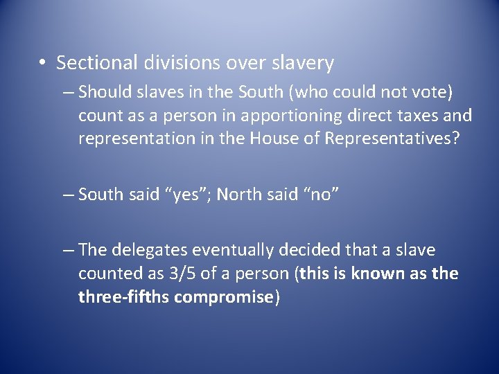  • Sectional divisions over slavery – Should slaves in the South (who could