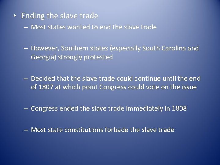  • Ending the slave trade – Most states wanted to end the slave