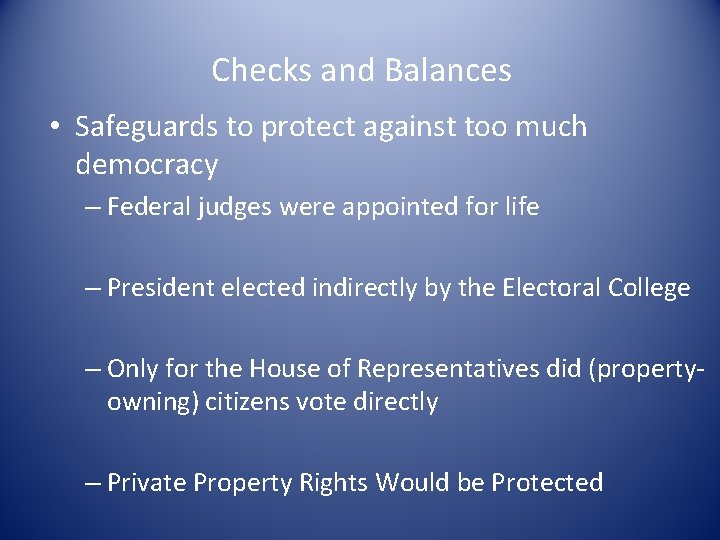 Checks and Balances • Safeguards to protect against too much democracy – Federal judges