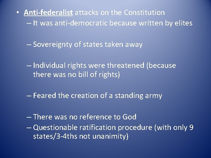  • Anti-federalist attacks on the Constitution – It was anti-democratic because written by