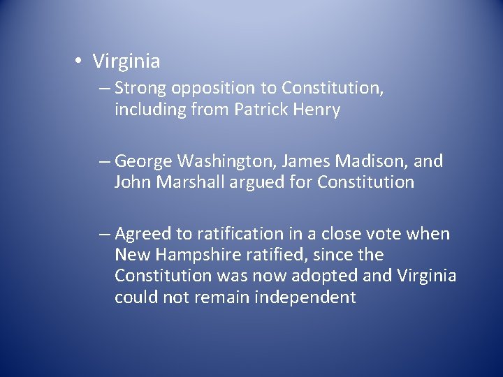  • Virginia – Strong opposition to Constitution, including from Patrick Henry – George