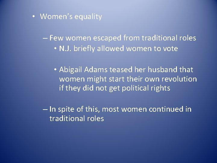  • Women’s equality – Few women escaped from traditional roles • N. J.