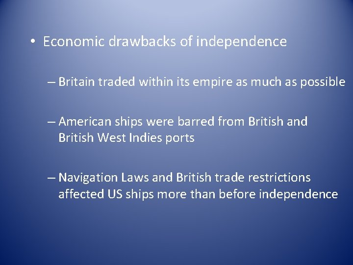  • Economic drawbacks of independence – Britain traded within its empire as much