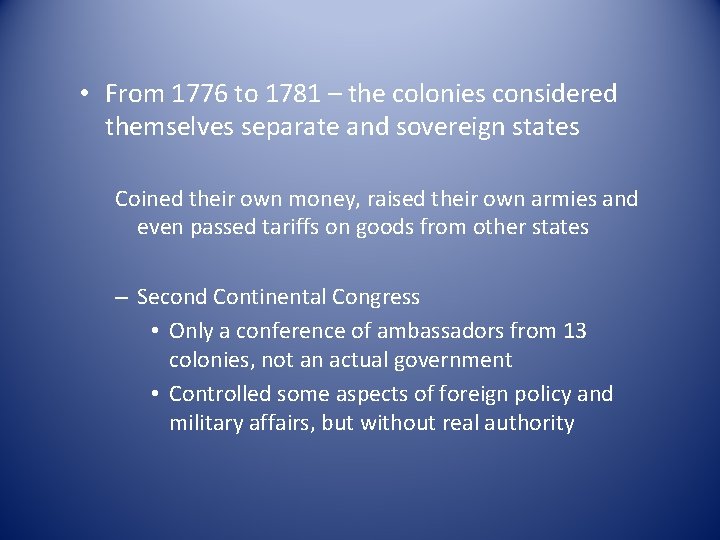  • From 1776 to 1781 – the colonies considered themselves separate and sovereign