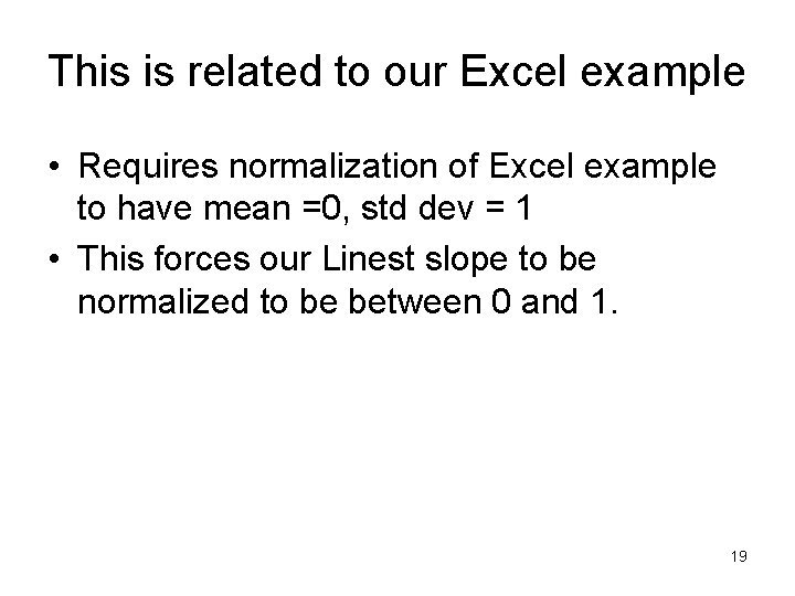 This is related to our Excel example • Requires normalization of Excel example to