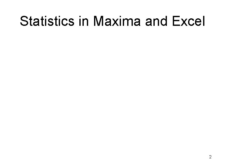 Statistics in Maxima and Excel 2 