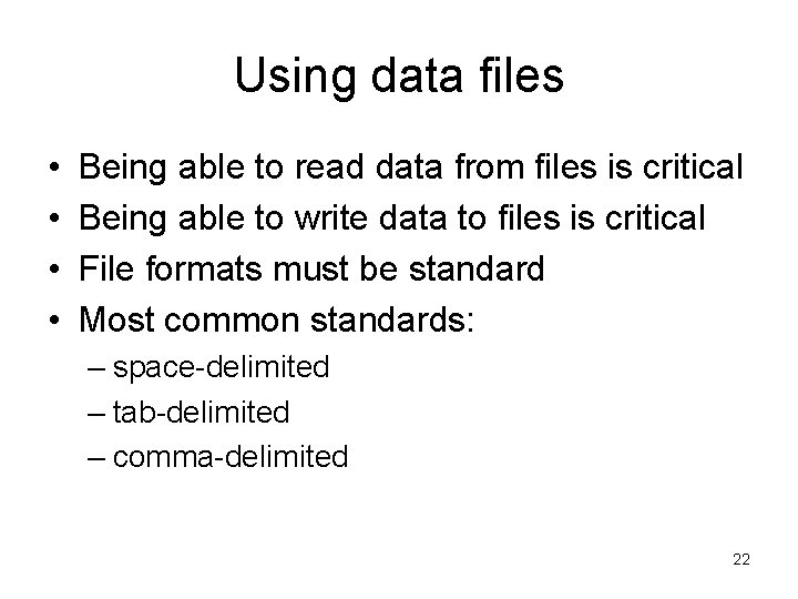 Using data files • • Being able to read data from files is critical