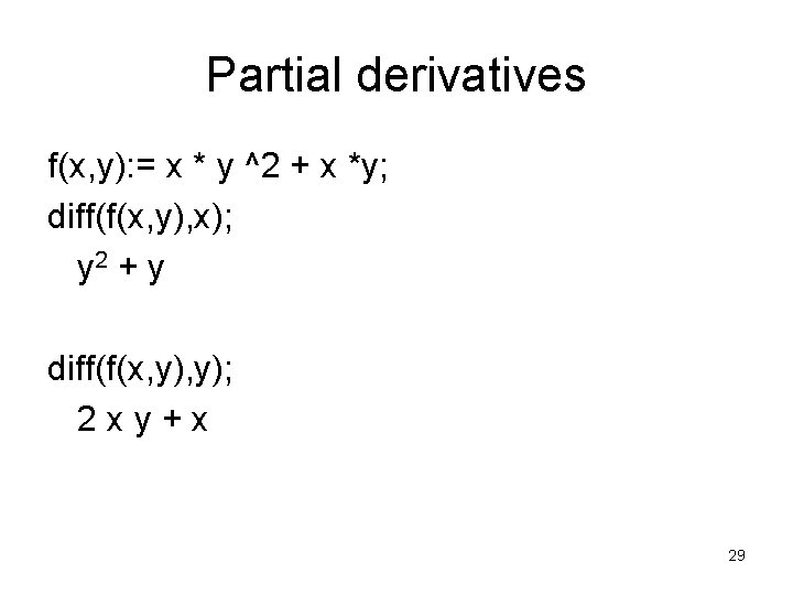 Partial derivatives f(x, y): = x * y ^2 + x *y; diff(f(x, y),