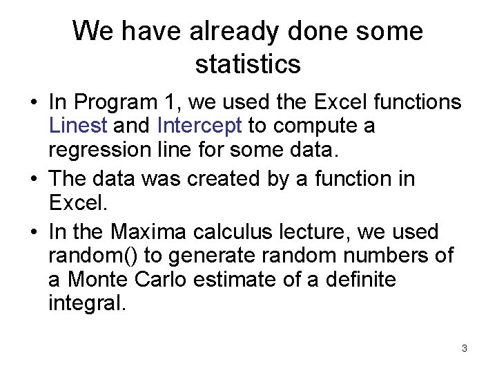 We have already done some statistics • In Program 1, we used the Excel