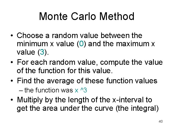 Monte Carlo Method • Choose a random value between the minimum x value (0)