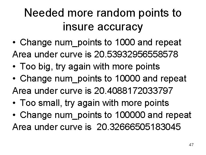 Needed more random points to insure accuracy • Change num_points to 1000 and repeat