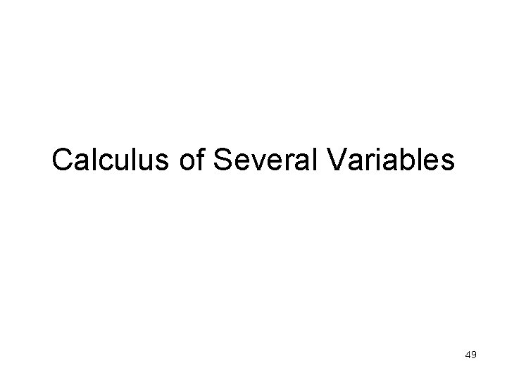 Calculus of Several Variables 49 