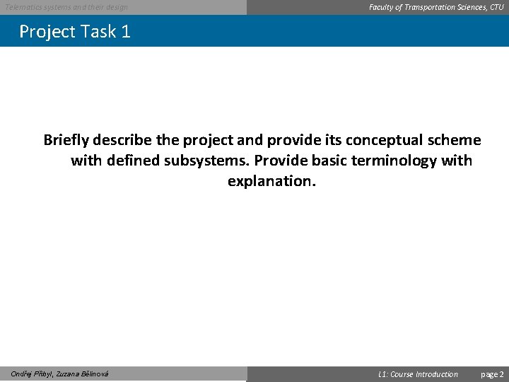Telematics systems and their design Faculty of Transportation Sciences, CTU Project Task 1 Briefly
