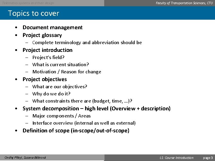Telematics systems and their design Faculty of Transportation Sciences, CTU Topics to cover •
