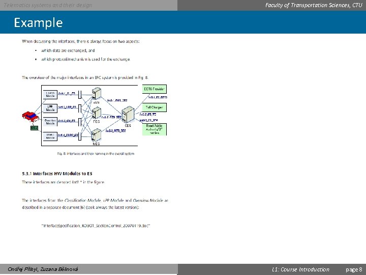 Telematics systems and their design Faculty of Transportation Sciences, CTU Example Ondřej Přibyl, Zuzana