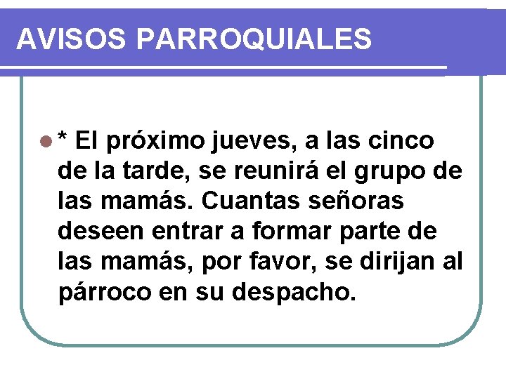 AVISOS PARROQUIALES l* El próximo jueves, a las cinco de la tarde, se reunirá