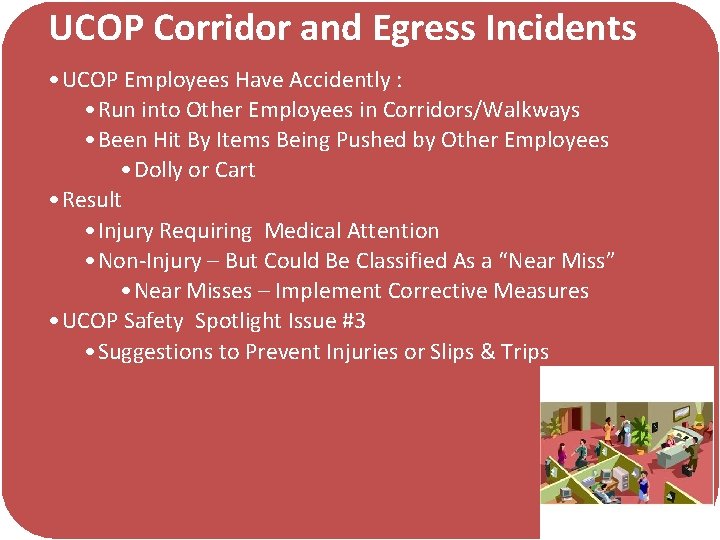 UCOP Corridor and Egress Incidents • UCOP Employees Have Accidently : • Run into