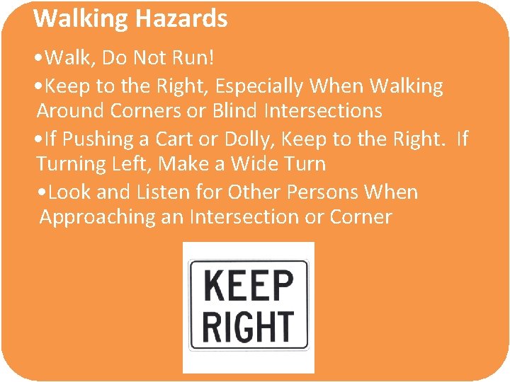 Walking Hazards • Walk, Do Not Run! • Keep to the Right, Especially When